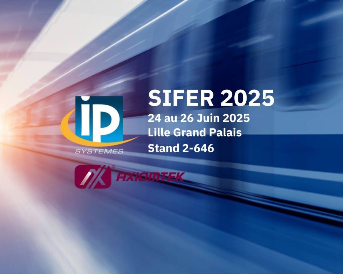 IP Systèmes & Axiomtek participent au salon SIFER à lille les 24, 25 et 26 Juin 2025 stand 2.646
