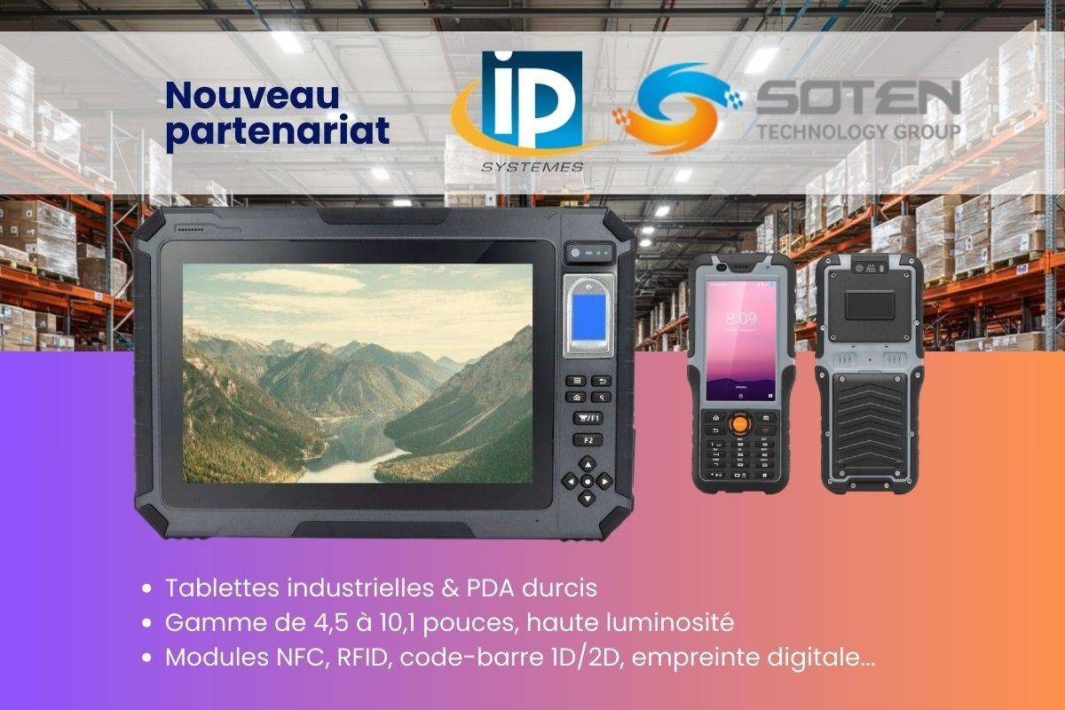 Nouveau partenariat IP Systèmes & SOTEN pour les tablettes industrielles et les PDA durcis