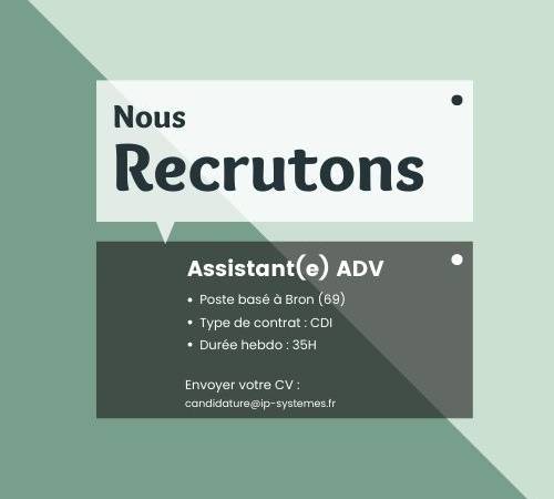 Nous recrutons un ou une assistant(e) ADV à IP Systèmes Bron